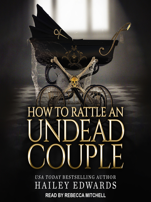 Title details for The Epilogues, Part 3: How to Rattle an Undead Couple by Hailey Edwards - Available